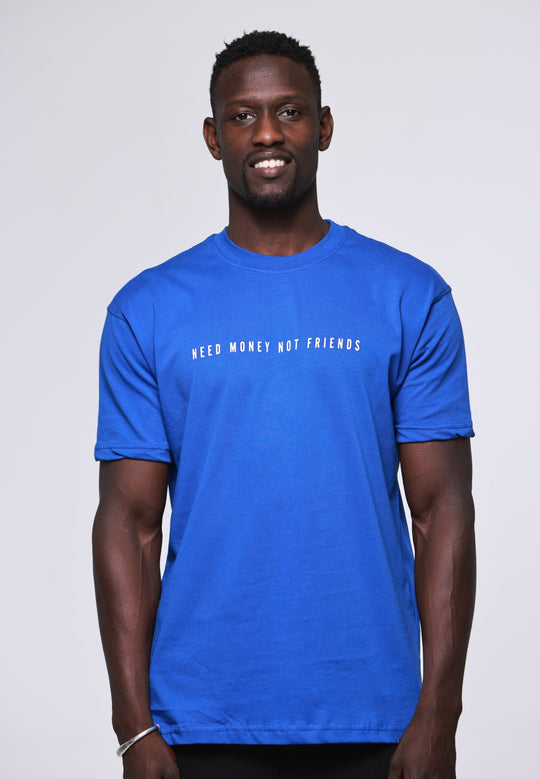 T-SHIRT "NEED MONEY NOT FRIENDS" 100% COTON - BLEU