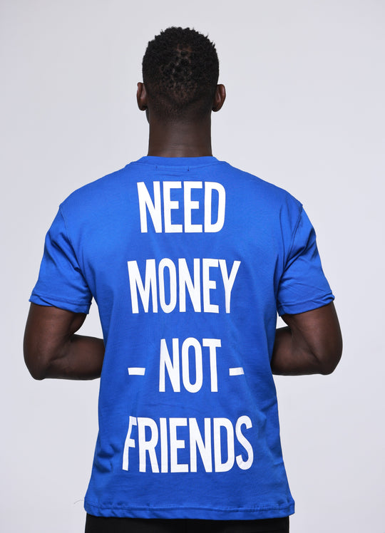 T-SHIRT "NEED MONEY NOT FRIENDS" 100% COTON - BLEU